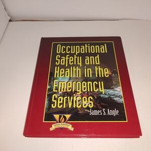 Occupational Safety and Health in the Emergency Services by James S. Angle 1999